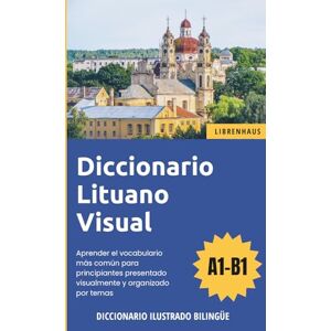 Librenhaus Diccionario Lituano Visual Aprender el vocabulario para principiantes organizado por temas ilustrado y bilinguë Librenhaus Diccionario Lituano Visual Aprender el vocabulario para principiantes organizado por temas ilustrado y bilinguë