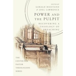 Power and the Pulpit: Recovering a Theology of Preaching (The Center for Pastor Theologians Series) Power and the Pulpit: Recovering a Theology of Preaching (The Center for Pastor Theologians Series)