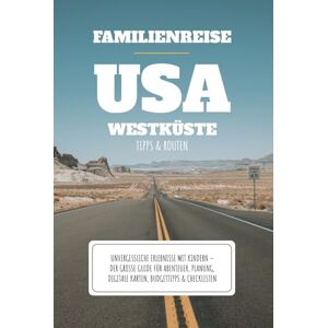 Tedoldi, Jayro Familienreise USA Westküste – Tipps & Routen: Unvergessliche Erlebnisse mit Kindern – der grosse Guide für Abenteuer, Planung, digitale Karten, Budgettipps & Checklisten Tedoldi, Jayro Familienreise USA Westküste – Tipps & Routen: Unvergessliche Erlebnisse mit Kindern – der grosse Guide für Abenteuer, Planung, digitale Karten, Budgettipps & Checklisten