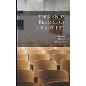 Tiedemann, Dietrich 1748-1803 Tiedemann's Record of Infant-life Tiedemann, Dietrich 1748-1803 Tiedemann's Record of Infant-life