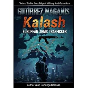 CARDOSO, JOSE DOMINGO KALASH: GUTIRREZ MAGANIS, known as Kalash. A logistical chain of death capable of flooding Europe within a few days. XL LIMITED CARDOSO, JOSE DOMINGO KALASH: GUTIRREZ MAGANIS, known as Kalash. A logistical chain of death capable of flooding Europe within a few days. XL LIMITED