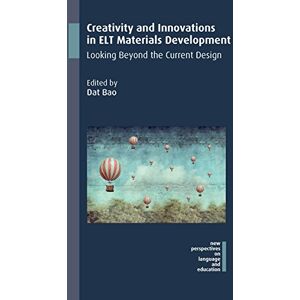 Multilingual Matters Creativity and Innovations in ELT Materials Development: Looking Beyond the Current Design (New Perspectives on Language and Education Book 58) Multilingual Matters Creativity and Innovations in ELT Materials Development: Looking Beyond the Current Design (New Perspectives on Language and Education Book 58)