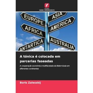 Zalesskij, Boris A tónica é colocada em parcerias faseadas: A cooperação económica multifacetada da Bielorrússia em diferentes continentes Zalesskij, Boris A tónica é colocada em parcerias faseadas: A cooperação económica multifacetada da Bielorrússia em diferentes continentes