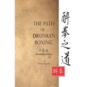 Zhang, Jing Fa The Path of Drunken Boxing Pocketbook Edition (Drunken Boxing Kung Fu ) Zhang, Jing Fa The Path of Drunken Boxing Pocketbook Edition (Drunken Boxing Kung Fu )