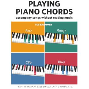 Krammer, Tijs Playing Piano Chords, Part II: Accompanying Songs Without Reading Music: Accompany Songs without Reading Music: 2 Krammer, Tijs Playing Piano Chords, Part II: Accompanying Songs Without Reading Music: Accompany Songs without Reading Music: 2