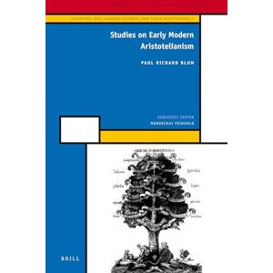 Blum, Paul Richard Studies on Early Modern Aristotelianism: 30/7 (Scientific and Learned Cultures and Their Institutions, 30/7) Blum, Paul Richard Studies on Early Modern Aristotelianism: 30/7 (Scientific and Learned Cultures and Their Institutions, 30/7)