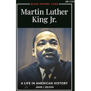 Wilson Martin Luther King Jr.: A Life in American History (Black History Lives) Wilson Martin Luther King Jr.: A Life in American History (Black History Lives)