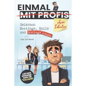 Hoffmann, Lena Einmal mit Profis Zwischen Meetings, Mails und Montagslaune: Das lustige Geschenkbuch für Arbeitskollegen und alle, die den Alltagswahnsinn mit Herz & Humor überstehen. Hoffmann, Lena Einmal mit Profis Zwischen Meetings, Mails und Montagslaune: Das lustige Geschenkbuch für Arbeitskollegen und alle, die den Alltagswahnsinn mit Herz & Humor überstehen.