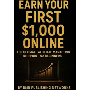 MURTHY, B.J Earn Your First $1,000 Online: The Ultimate Beginner’s Guide to Affiliate Marketing Success: Step-by-Step Blueprint to Build Passive Income with ... (Digital Freedom Blueprint Series – Book 1) MURTHY, B.J Earn Your First $1,000 Online: The Ultimate Beginner’s Guide to Affiliate Marketing Success: Step-by-Step Blueprint to Build Passive Income with ... (Digital Freedom Blueprint Series – Book 1)