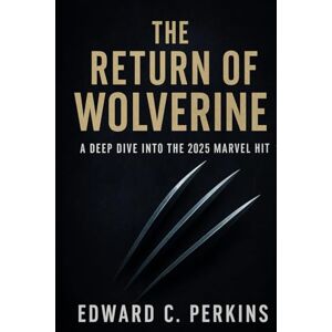 Perkins, Edward C. Deadpool & Wolverine Unleashed: A Bloody, Brilliant Bromance: Deadpool and Wolverine Join Forces in the MCU’s Most Outrageous, Action-Packed Chapter Yet” Perkins, Edward C. Deadpool & Wolverine Unleashed: A Bloody, Brilliant Bromance: Deadpool and Wolverine Join Forces in the MCU’s Most Outrageous, Action-Packed Chapter Yet”