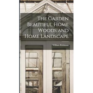 Robinson The Garden Beautiful Home Woods and Home Landscape Robinson The Garden Beautiful Home Woods and Home Landscape