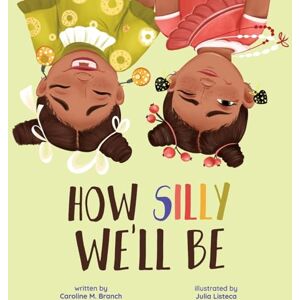 Branch, Caroline How Silly We'll Be Branch, Caroline How Silly We'll Be