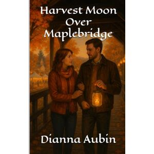 Aubin, Dianna Harvest Moon Over Maplebridge Aubin, Dianna Harvest Moon Over Maplebridge