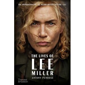 Penrose, Antony The Lives of Lee Miller: The Inspiration for the Major Motion Picture ‘Lee’ Penrose, Antony The Lives of Lee Miller: The Inspiration for the Major Motion Picture ‘Lee’