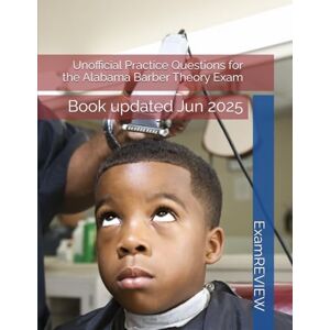 ExamREVIEW Unofficial Practice Questions for the Alabama Barber Theory Exam ExamREVIEW Unofficial Practice Questions for the Alabama Barber Theory Exam