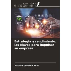 Gbadamassi, Rachad Estrategia y rendimiento: las claves para impulsar su empresa Gbadamassi, Rachad Estrategia y rendimiento: las claves para impulsar su empresa