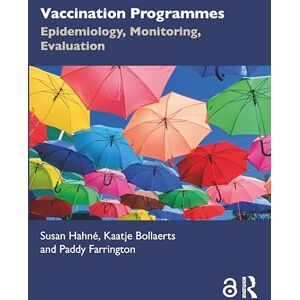 Hahné, Susan Vaccination Programmes: Epidemiology, Monitoring, Evaluation Hahné, Susan Vaccination Programmes: Epidemiology, Monitoring, Evaluation