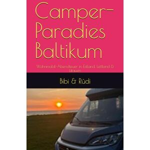 Rüdi, Bibi & Camper-Paradies Baltikum: Wohnmobil-Abendteuer in Estland, Lettland & Litauen Rüdi, Bibi & Camper-Paradies Baltikum: Wohnmobil-Abendteuer in Estland, Lettland & Litauen
