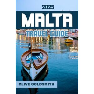Goldsmith, Clive MALTA TRAVEL GUIDE 2025: Experience History, Romance, and Unforgettable Adventure in the Mediterranean’s Hidden Gem (The Explorer’s Footprint Series) Goldsmith, Clive MALTA TRAVEL GUIDE 2025: Experience History, Romance, and Unforgettable Adventure in the Mediterranean’s Hidden Gem (The Explorer’s Footprint Series)