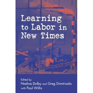 Learning to Labor in New Times (Critical Social Thought) Learning to Labor in New Times (Critical Social Thought)