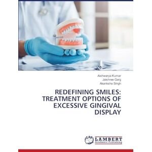 Kumar, Aishwarya Redefining Smiles: Treatment Options of Excessive Gingival Display Kumar, Aishwarya Redefining Smiles: Treatment Options of Excessive Gingival Display