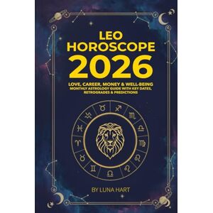 Cosmic Compass Press LEO HOROSCOPE 2026: Love, Career, Money & Well-Being Monthly Astrology Guide with Key Dates, Retrogrades & Predictions (2026 Monthly Astrology Horoscope for All 12 Zodiac Signs) Cosmic Compass Press LEO HOROSCOPE 2026: Love, Career, Money & Well-Being Monthly Astrology Guide with Key Dates, Retrogrades & Predictions (2026 Monthly Astrology Horoscope for All 12 Zodiac Signs)