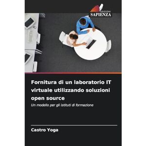 Yoga, Castro Fornitura di un laboratorio IT virtuale utilizzando soluzioni open source: Un modello per gli istituti di formazione Yoga, Castro Fornitura di un laboratorio IT virtuale utilizzando soluzioni open source: Un modello per gli istituti di formazione