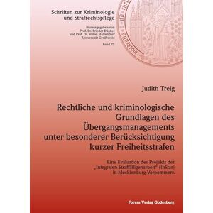 Treig, Judith Rechtliche und kriminologische Grundlagen des Übergangsmanagements unter besonderer Berücksichtigung kurzer Freiheitsstrafen: Eine Evaluation des ... (InStar) in Mecklenburg-Vorpommern: 75 Treig, Judith Rechtliche und kriminologische Grundlagen des Übergangsmanagements unter besonderer Berücksichtigung kurzer Freiheitsstrafen: Eine Evaluation des ... (InStar) in Mecklenburg-Vorpommern: 75