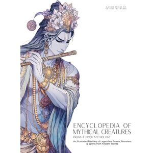 Quinete, Ziggy Encyclopedia of Mythical Creatures Indian & Hindu Mythology: An Illustrated Bestiary of Legendary Beasts, Monsters & Spirits from Ancient Worlds.: 9 (Mythology and Folklore) Quinete, Ziggy Encyclopedia of Mythical Creatures Indian & Hindu Mythology: An Illustrated Bestiary of Legendary Beasts, Monsters & Spirits from Ancient Worlds.: 9 (Mythology and Folklore)