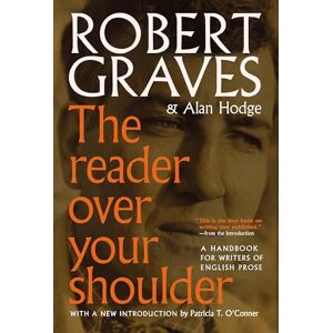 Robert Graves The Reader Over Your Shoulder: A Handbook for Writers of English Prose Robert Graves The Reader Over Your Shoulder: A Handbook for Writers of English Prose