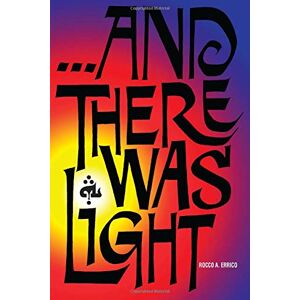 Errico, Rocco A And There Was Light Errico, Rocco A And There Was Light