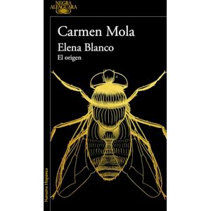 Mola, Carmen Elena Blanco. El Origen / Elena Blanco. the Beginning: El origen / The Beginning (Alfaguara Negra) Mola, Carmen Elena Blanco. El Origen / Elena Blanco. the Beginning: El origen / The Beginning (Alfaguara Negra)