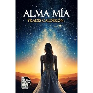 Calderón, Yradis Alma Mía: Poemas y reflexiones de una abuela sobre amor, fe y familia, entre Venezuela y Argentina, para celebrar la vida de su nieta y sanar el corazón. Calderón, Yradis Alma Mía: Poemas y reflexiones de una abuela sobre amor, fe y familia, entre Venezuela y Argentina, para celebrar la vida de su nieta y sanar el corazón.