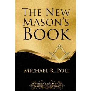 Poll, Michael R. The New Mason's Book Poll, Michael R. The New Mason's Book