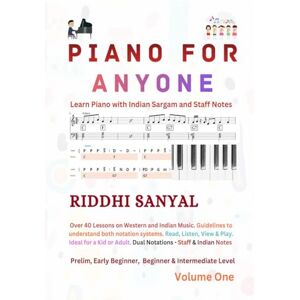 Riddhi Sanyal Piano For Anyone: Learn Piano with Indian Sargam and Staff Notes Riddhi Sanyal Piano For Anyone: Learn Piano with Indian Sargam and Staff Notes