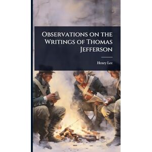 Lee Observations on the Writings of Thomas Jefferson Lee Observations on the Writings of Thomas Jefferson