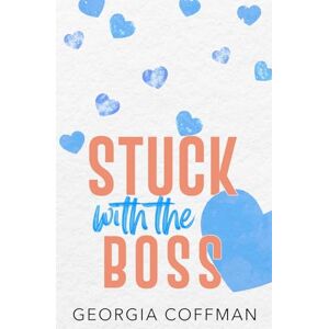 Coffman, Georgia Stuck with the Boss: Special Edition Paperback: A Grumpy Sunshine Romantic Comedy: 3 (Stuck with You) Coffman, Georgia Stuck with the Boss: Special Edition Paperback: A Grumpy Sunshine Romantic Comedy: 3 (Stuck with You)