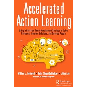 Rothwell, William J. Accelerated Action Learning: Using a Hands-on Talent Development Strategy to Solve Problems, Innovate Solutions, and Develop People (Successful Supervisory Leadership) Rothwell, William J. Accelerated Action Learning: Using a Hands-on Talent Development Strategy to Solve Problems, Innovate Solutions, and Develop People (Successful Supervisory Leadership)