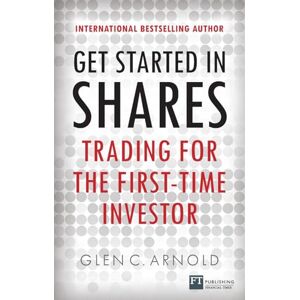 Arnold, Glen Get Started in Shares: Trading for the First-Time Investor (Financial Times Series) Arnold, Glen Get Started in Shares: Trading for the First-Time Investor (Financial Times Series)