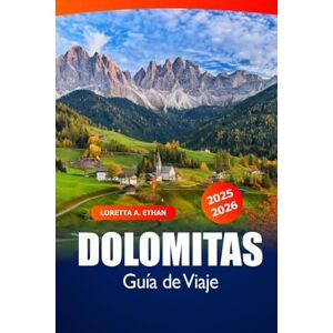 Ethan, Loretta A. Dolomitas Guía de Viaje 2025–2026: Explora las rutas escénicas del norte de Italia, maravillas alpinas, cordilleras, secretos locales y aventuras al aire libre Ethan, Loretta A. Dolomitas Guía de Viaje 2025–2026: Explora las rutas escénicas del norte de Italia, maravillas alpinas, cordilleras, secretos locales y aventuras al aire libre