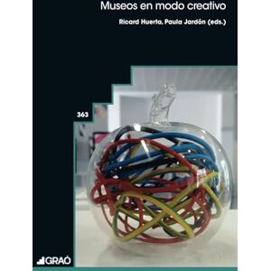 Alfonso Benlliure, Vicente Museos en modo creativo (Didáctica /Diseño y desarrollo curricular) Alfonso Benlliure, Vicente Museos en modo creativo (Didáctica /Diseño y desarrollo curricular)
