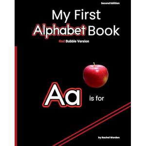 Worden, Rachel My First Alphabet Book: Red Bubble Edition (Second Edition); Early Learning Alphabet for Toddlers Worden, Rachel My First Alphabet Book: Red Bubble Edition (Second Edition); Early Learning Alphabet for Toddlers