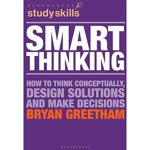 Greetham, Bryan Smart Thinking: How to Think Conceptually, Design Solutions and Make Decisions (Macmillan Study Skills) Greetham, Bryan Smart Thinking: How to Think Conceptually, Design Solutions and Make Decisions (Macmillan Study Skills)