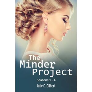 Gilbert, Julie C. The Minder Project: Seasons 1-4 Gilbert, Julie C. The Minder Project: Seasons 1-4