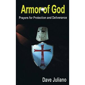 Juliano, David Armor of God: Prayers for Protection and Deliverance Juliano, David Armor of God: Prayers for Protection and Deliverance