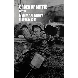Military Intelligence Division War Department, Military Intelligence Division War Department Order of Battle of the German Army February 1944 Military Intelligence Division War Department, Military Intelligence Division War Department Order of Battle of the German Army February 1944