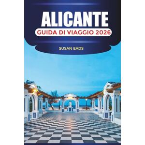 EADS, SUSAN ALICANTE Guida di viaggio 2026: Esplorando le spiagge sabbiose, le passeggiate sul mare e le viste costiere EADS, SUSAN ALICANTE Guida di viaggio 2026: Esplorando le spiagge sabbiose, le passeggiate sul mare e le viste costiere
