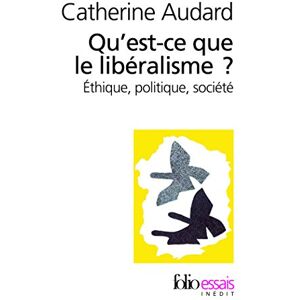 Audard, Catherine Qu'Est-CE Que Le Liberalisme?: Éthique, politique, société: A34973 (Folio Essais) Audard, Catherine Qu'Est-CE Que Le Liberalisme?: Éthique, politique, société: A34973 (Folio Essais)