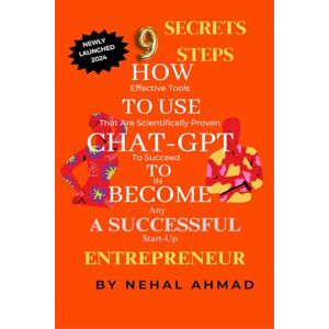 Prof Nehal Ahmad HOW To USE CHAT- GPT TO BECOME A SUCCESSFUL ENTREPRENEUR: 9 Secret Steps Which Makes You Billionaire Prof Nehal Ahmad HOW To USE CHAT- GPT TO BECOME A SUCCESSFUL ENTREPRENEUR: 9 Secret Steps Which Makes You Billionaire