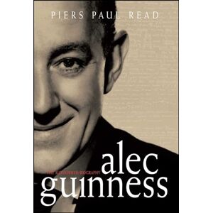 Read, Piers Paul Alec Guinness: The Authorised Biography Read, Piers Paul Alec Guinness: The Authorised Biography